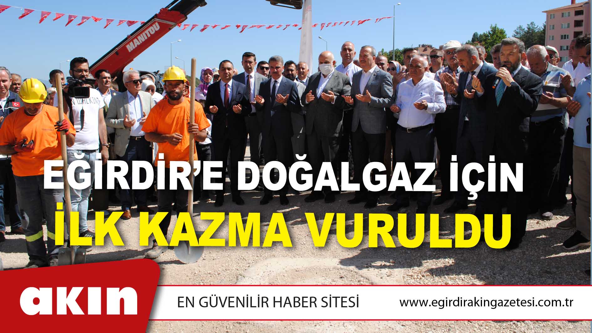Eğirdir’e Doğalgaz İçin İlk Kazma Vuruldu…
