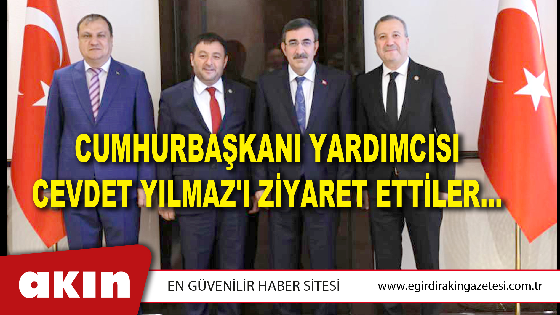 CUMHURBAŞKANI YARDIMCISI  CEVDET YILMAZ'I ZİYARET ETTİLER...