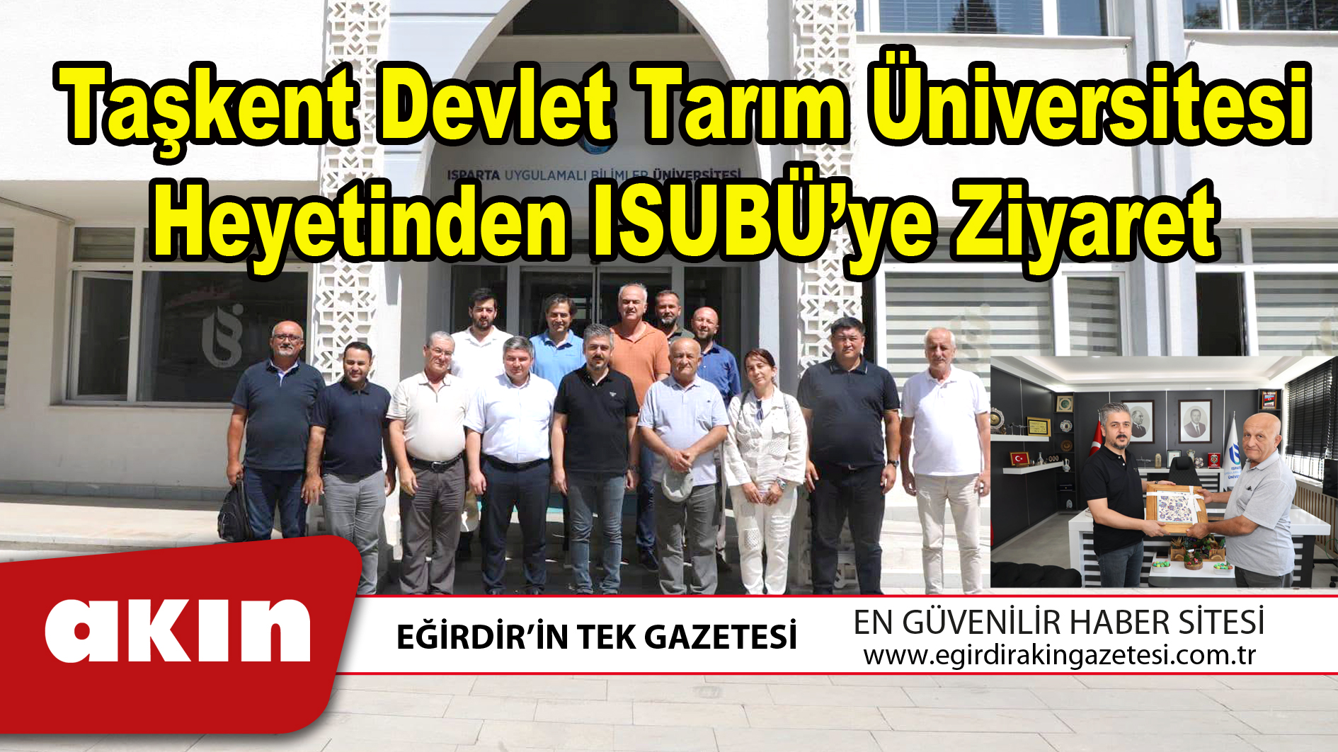 eğirdir haber,akın gazetesi,egirdir haberler,son dakika,Taşkent Devlet Tarım Üniversitesi Heyetinden ISUBÜ’ye Ziyaret