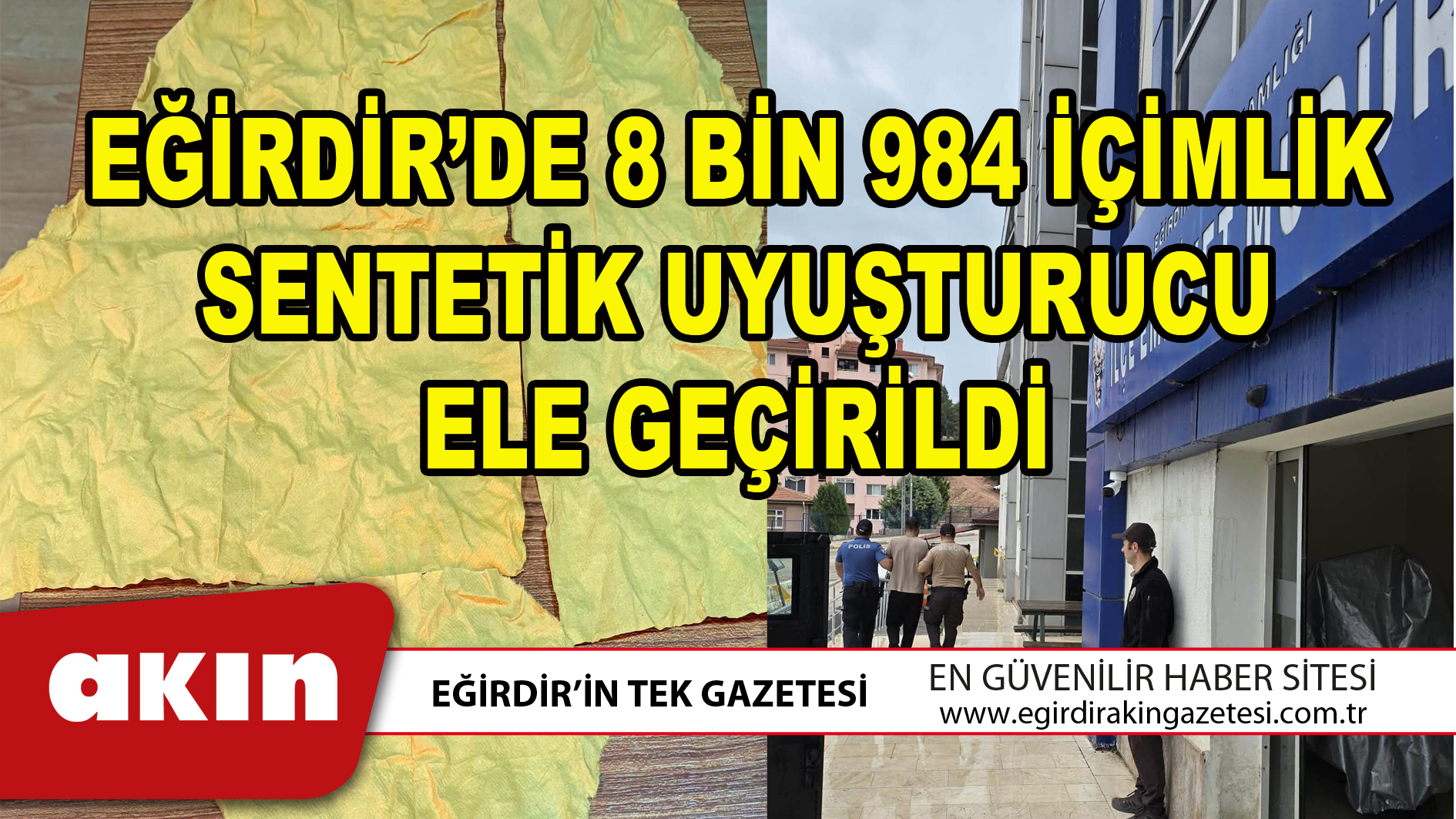 EĞİRDİR’DE 8 BİN 984 İÇİMLİK SENTETİK UYUŞTURUCU ELE GEÇİRİLDİ