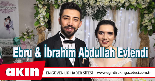 Ebru & İbrahim Abdullah Evlendi