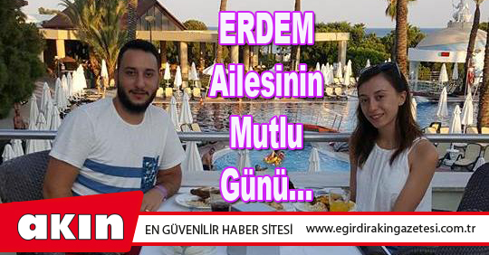 Erdem Ailesinin Mutlu Günü
