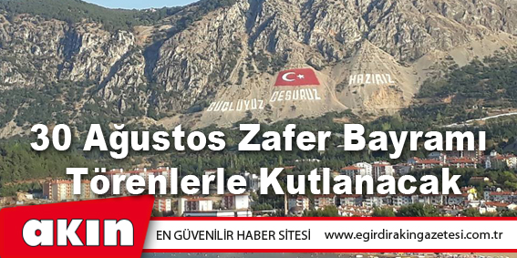 30 Ağustos Zafer Bayramı Törenlerle Kutlanacak