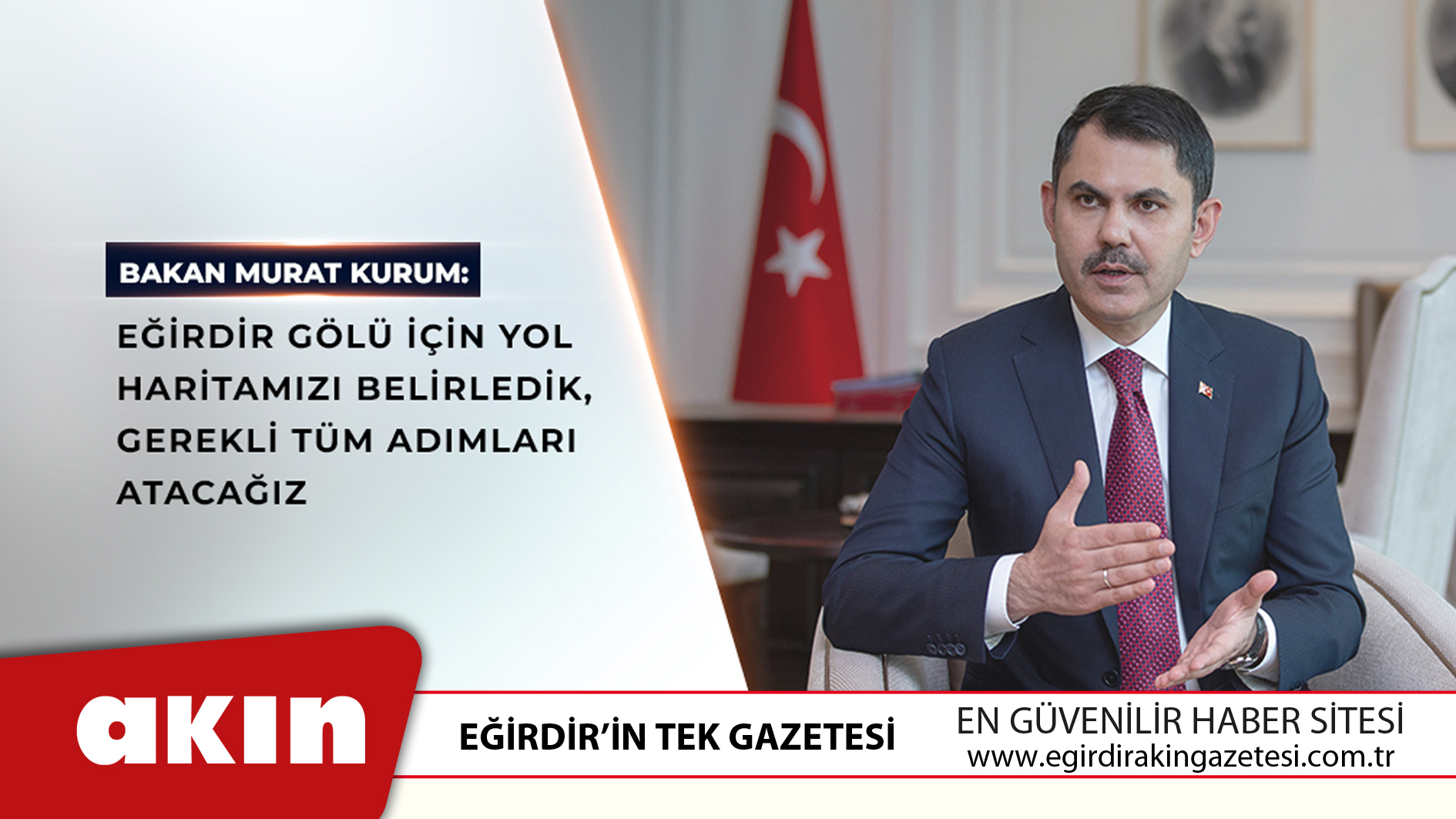 BAKAN MURAT KURUM:  EĞİRDİR GÖLÜMÜZE CAN SUYU VERECEK EYLEM PLANIMIZ HAZIR