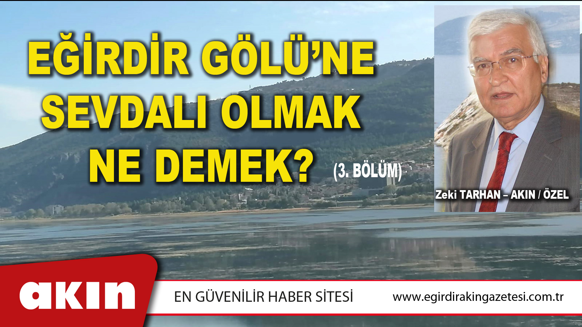 eğirdir haber,akın gazetesi,egirdir haberler,son dakika,EĞİRDİR GÖLÜ’NE SEVDALI OLMAK NE DEMEK? (3. Bölüm)