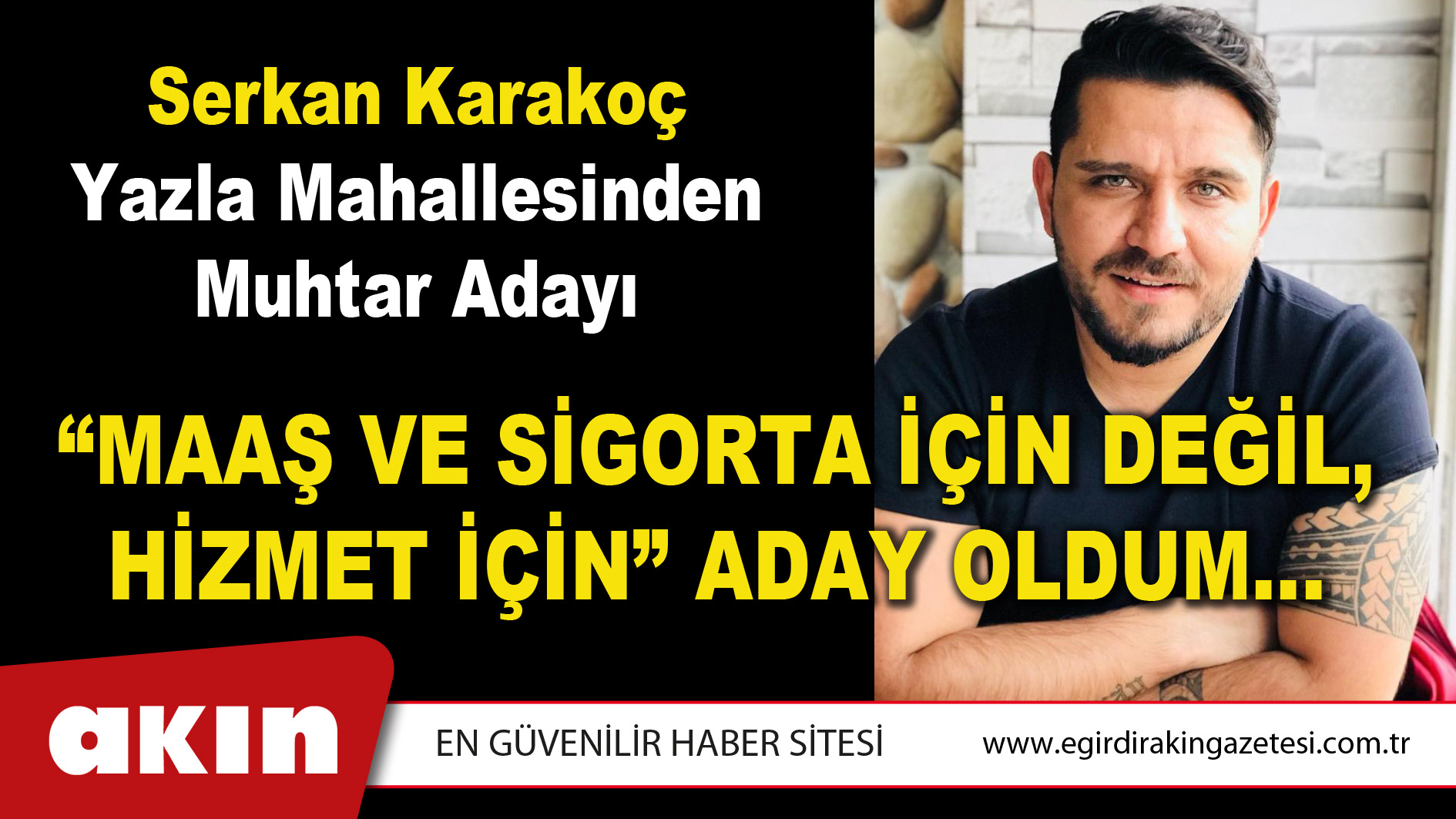 Serkan Karakoç Yazla Mahallesinden Muhtar Adayı