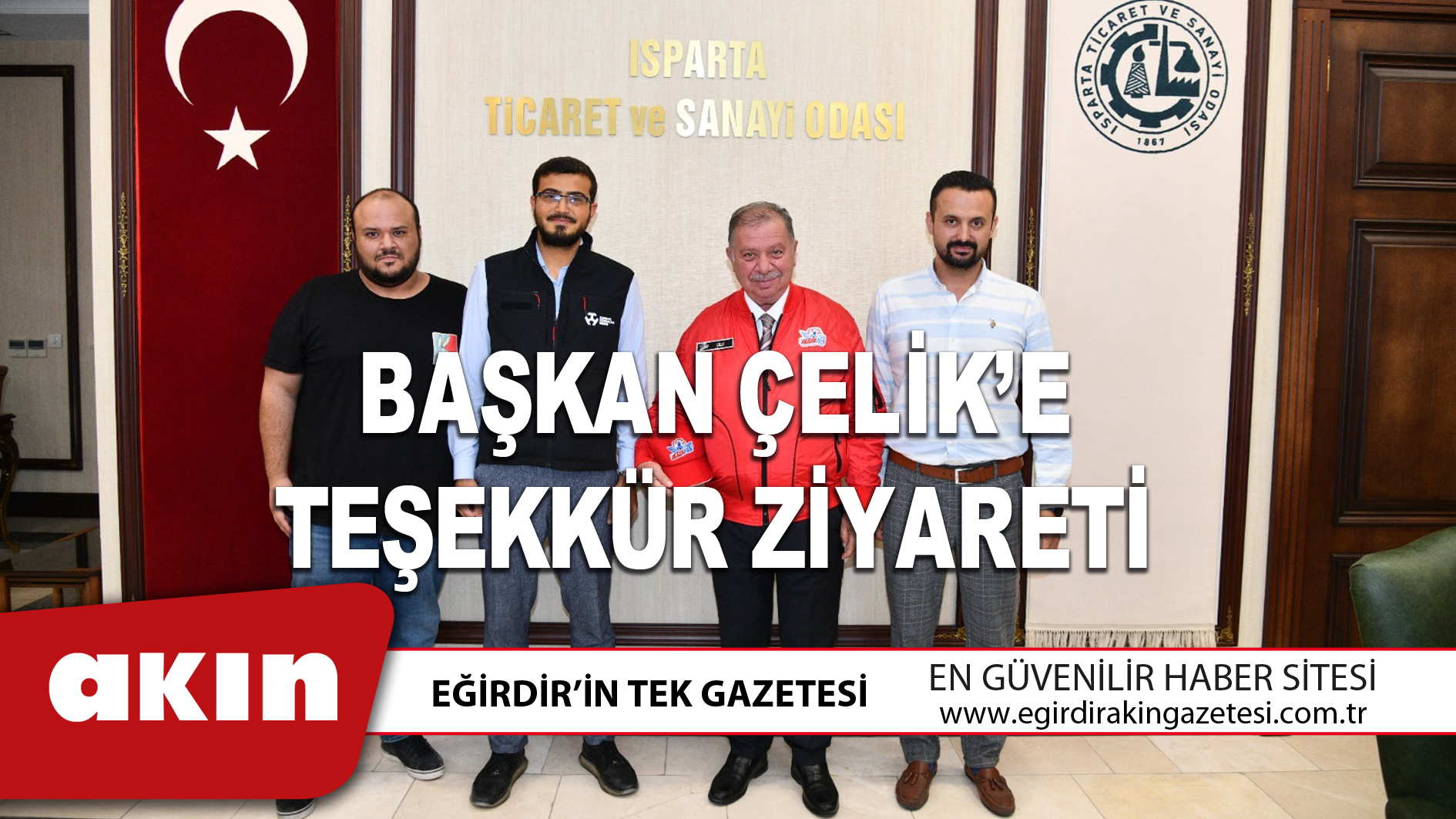 eğirdir haber,akın gazetesi,egirdir haberler,son dakika,Başkan Çelik’e Teşekkür Ziyareti