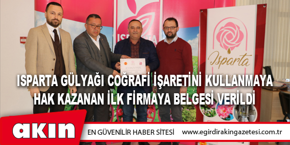 Isparta Gülyağı Coğrafi İşaretini Kullanmaya Hak Kazanan İlk Firmaya Belgesi Verildi