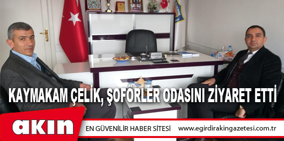 Kaymakam Çelik, Şoförler Odasını Ziyaret Etti