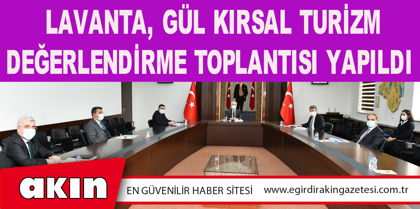 Lavanta, Gül Kırsal Turizm Değerlendirme Toplantısı Yapıldı
