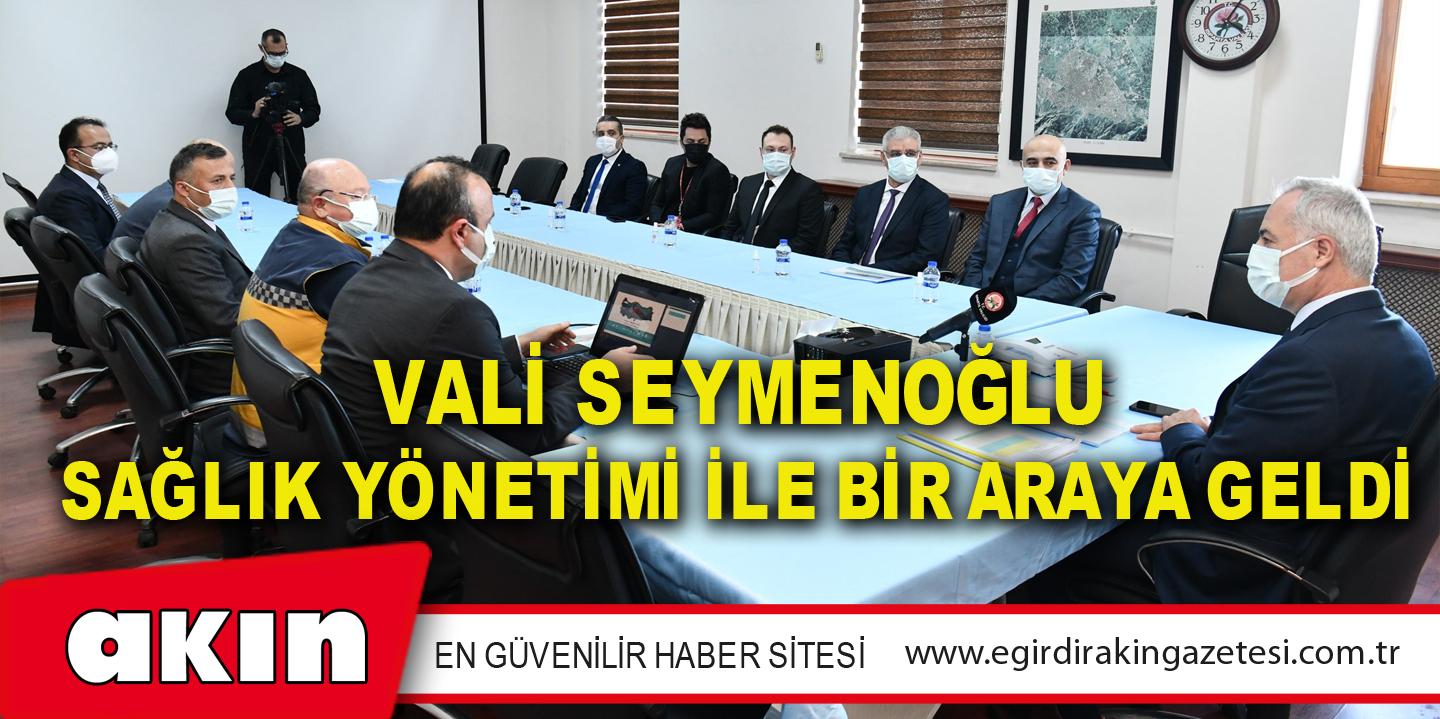 Vali Seymenoğlu Sağlık Yönetimi İle Bir Araya Geldi