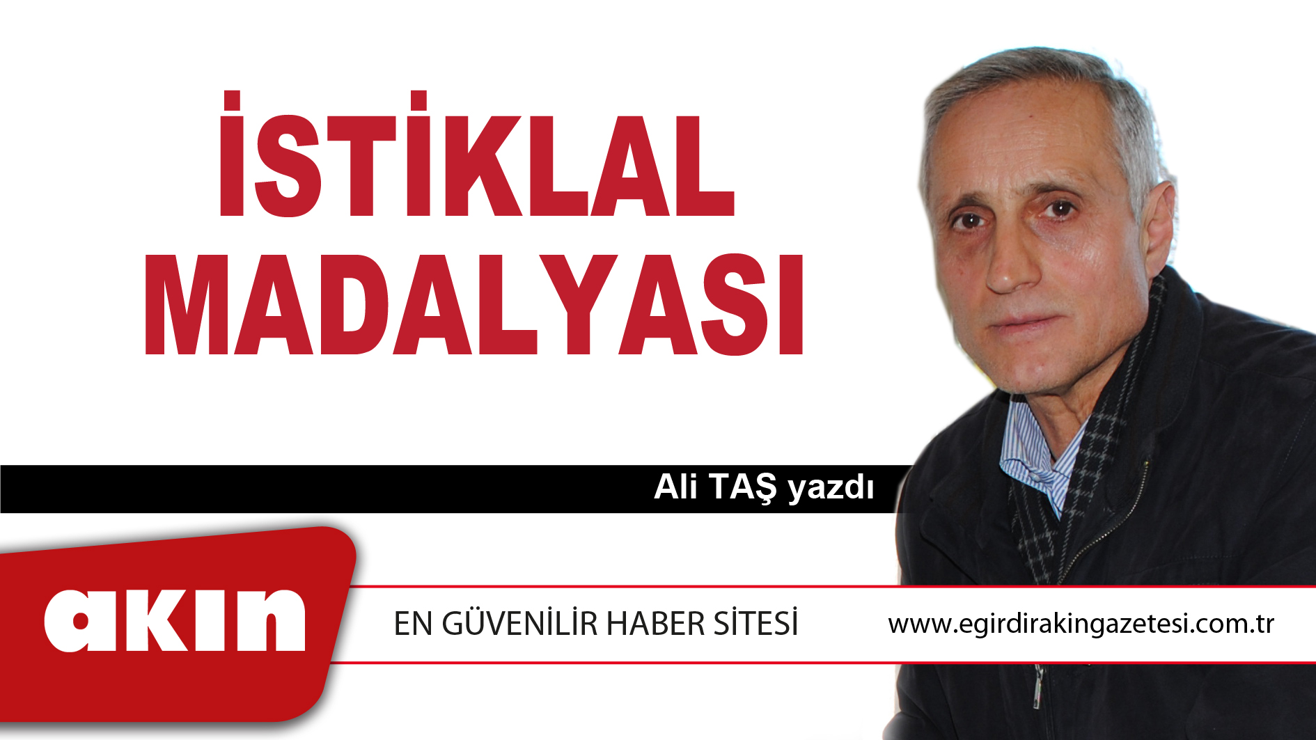 eğirdir haber,akın gazetesi,egirdir haberler,son dakika,İSTİKLAL MADALYASI