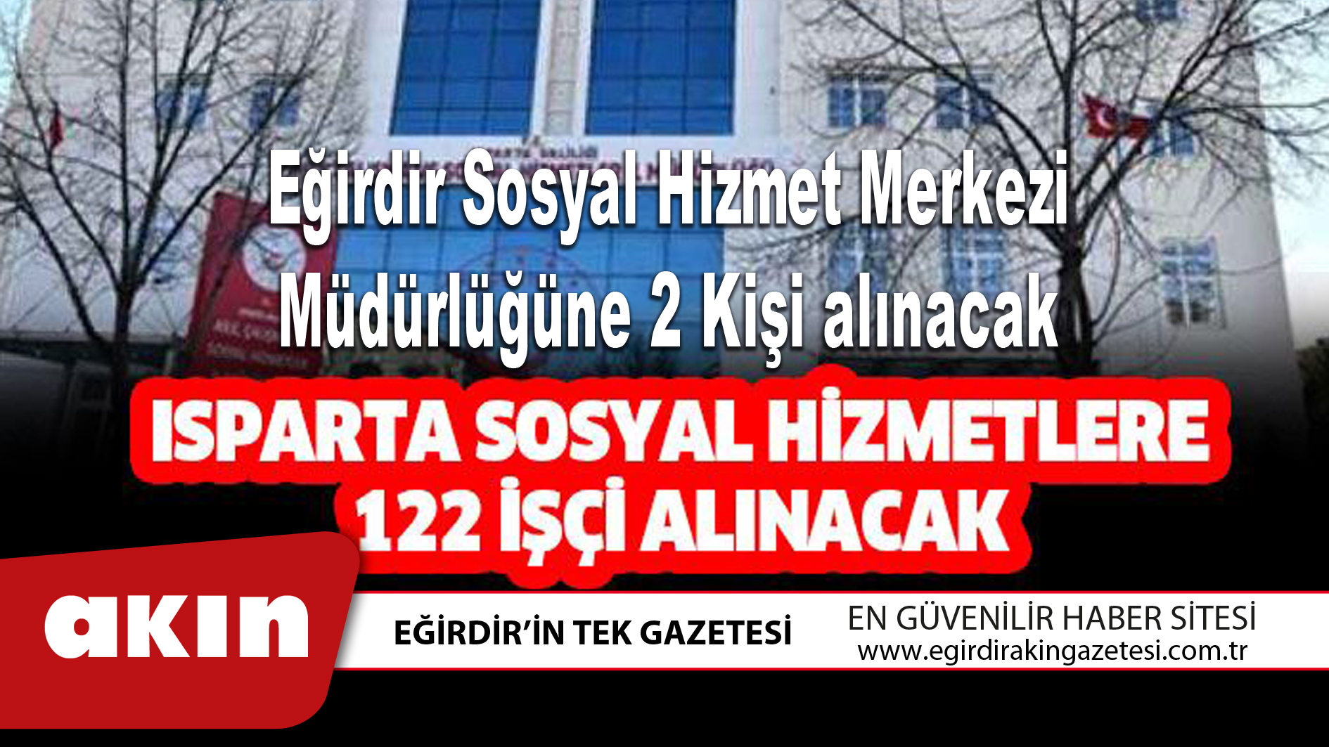 eğirdir haber,akın gazetesi,egirdir haberler,son dakika,Isparta Sosyal Hizmetlere 122 işçi alınacak