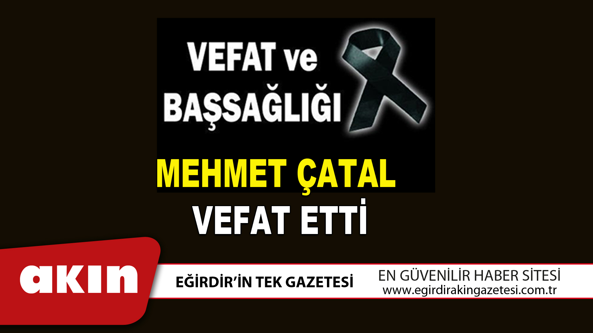 MEHMET ÇATAL VEFAT ETTİ