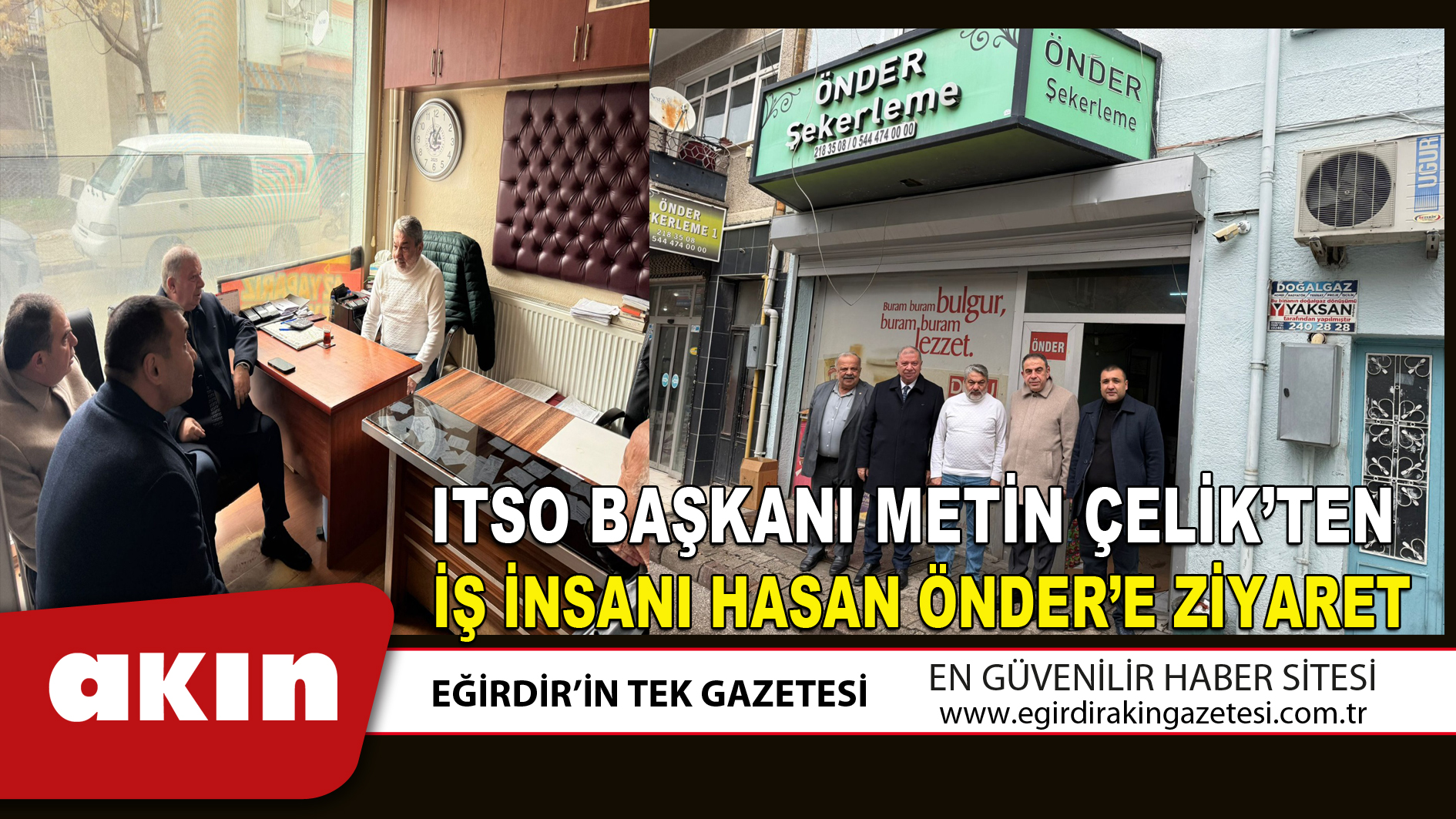 ITSO BAŞKANI METİN ÇELİK’TEN İŞ İNSANI HASAN ÖNDER’E ZİYARET