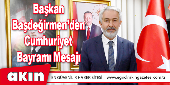 Başkan Başdeğirmen’den Cumhuriyet Bayramı Mesajı