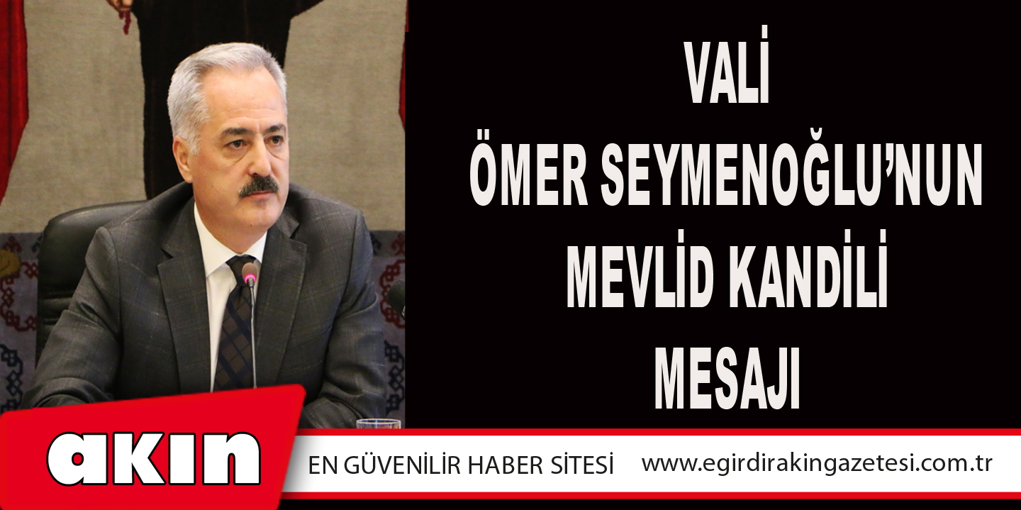 Vali Ömer Seymenoğlu’nun Mevlid Kandili Mesajı