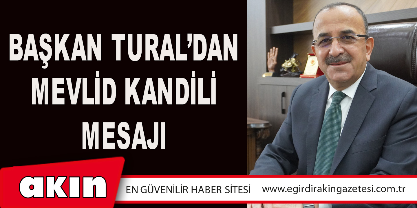 Başkan Tural’dan  Mevlid Kandili Mesajı