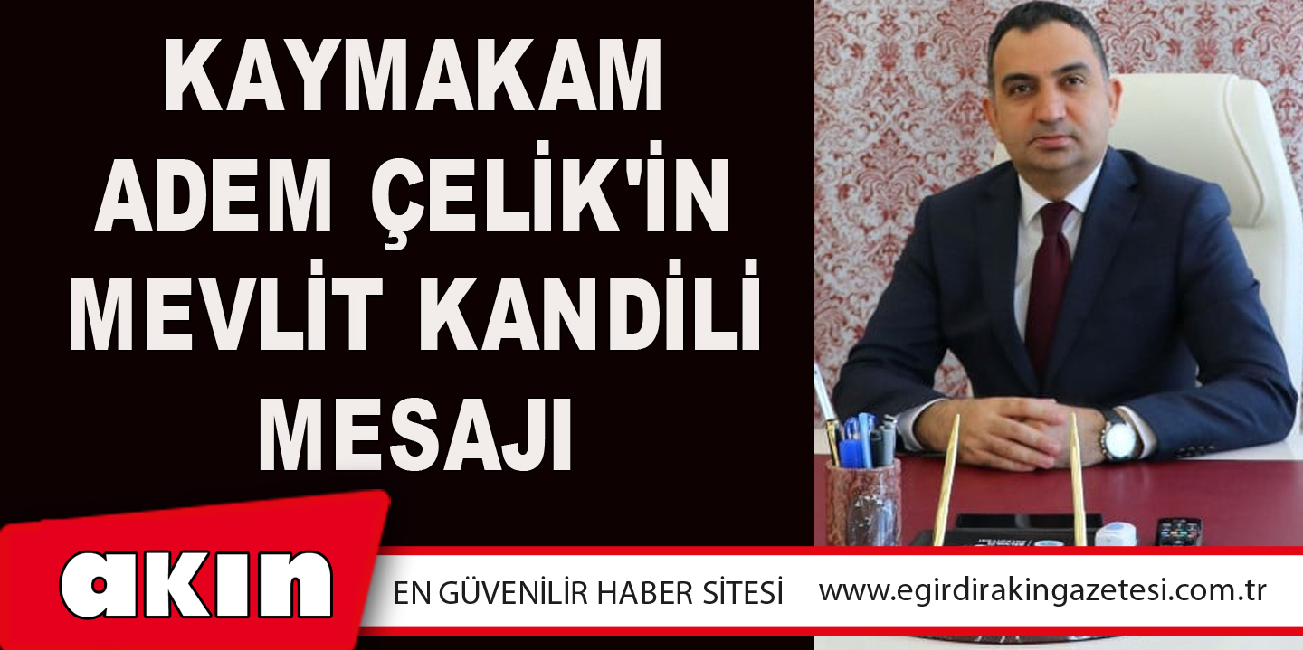 Kaymakam Adem Çelik'in Mevlit Kandili Mesajı