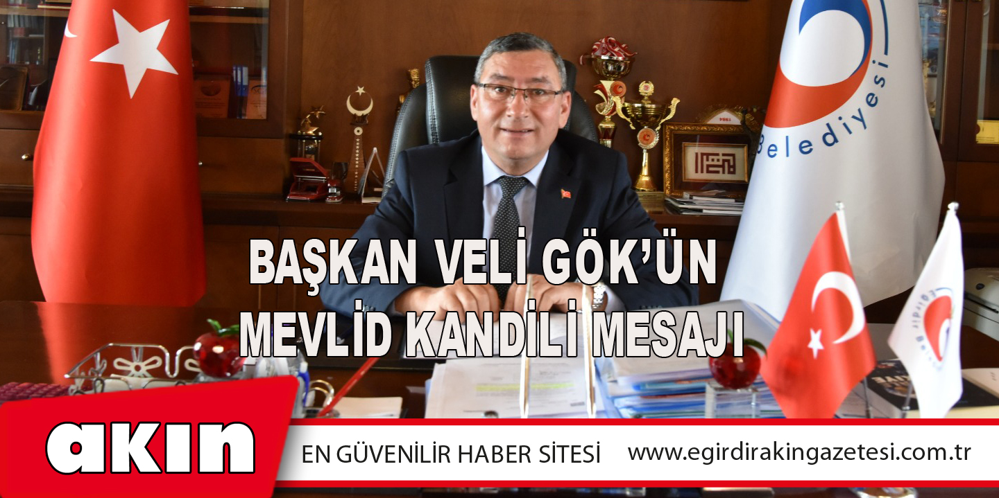 Başkan Veli Gök’ün  Mevlid Kandili Mesajı
