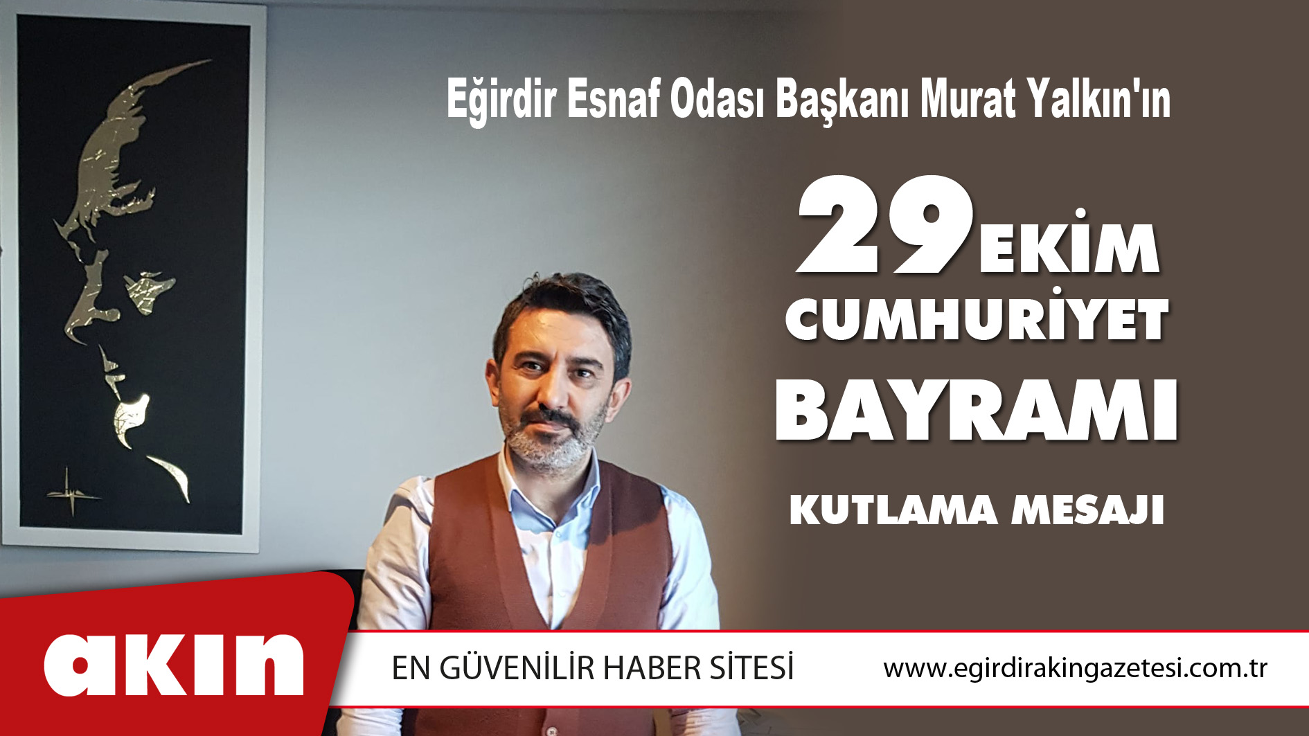 Eğirdir Esnaf Odası Başkanı Murat Yalkın'ın  29 Ekim Cumhuriyet Bayramı Kutlama Mesajı