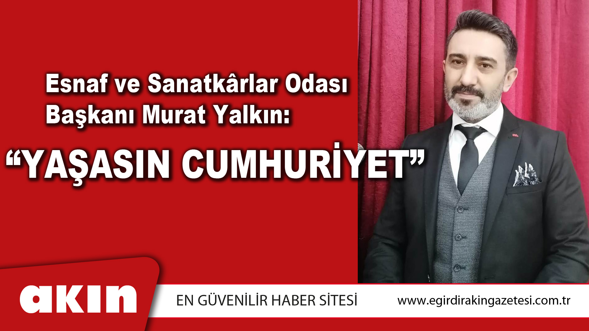 Esnaf ve Sanatkârlar Odası Başkanı Murat Yalkın:  “YAŞASIN CUMHURİYET”