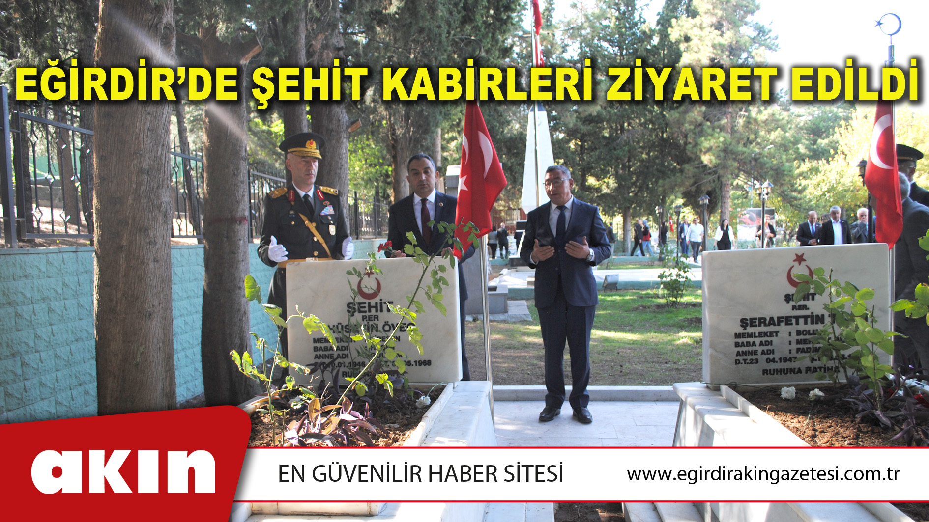 eğirdir haber,akın gazetesi,egirdir haberler,son dakika,EĞİRDİR’DE ŞEHİT KABİRLERİ ZİYARET EDİLDİ