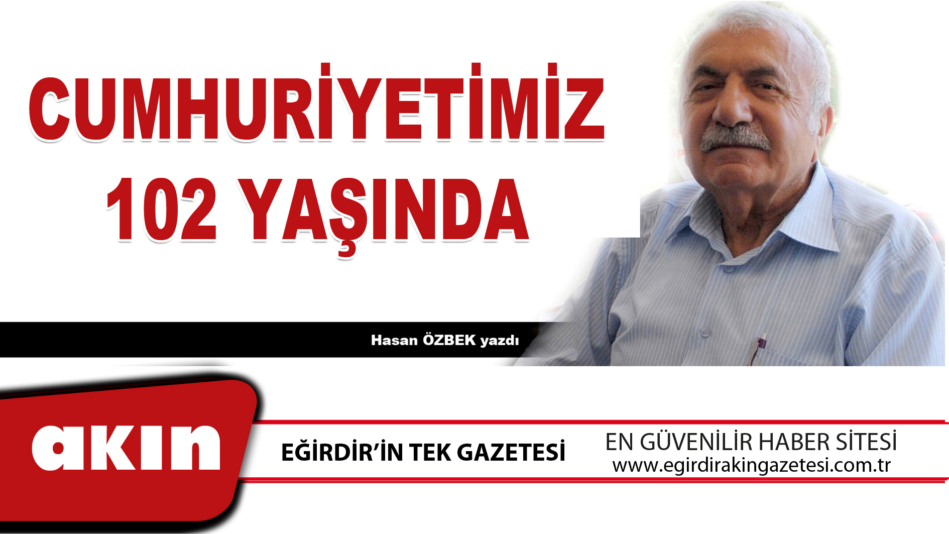 eğirdir haber,akın gazetesi,egirdir haberler,son dakika,CUMHURİYETİMİZ 102 YAŞINDA