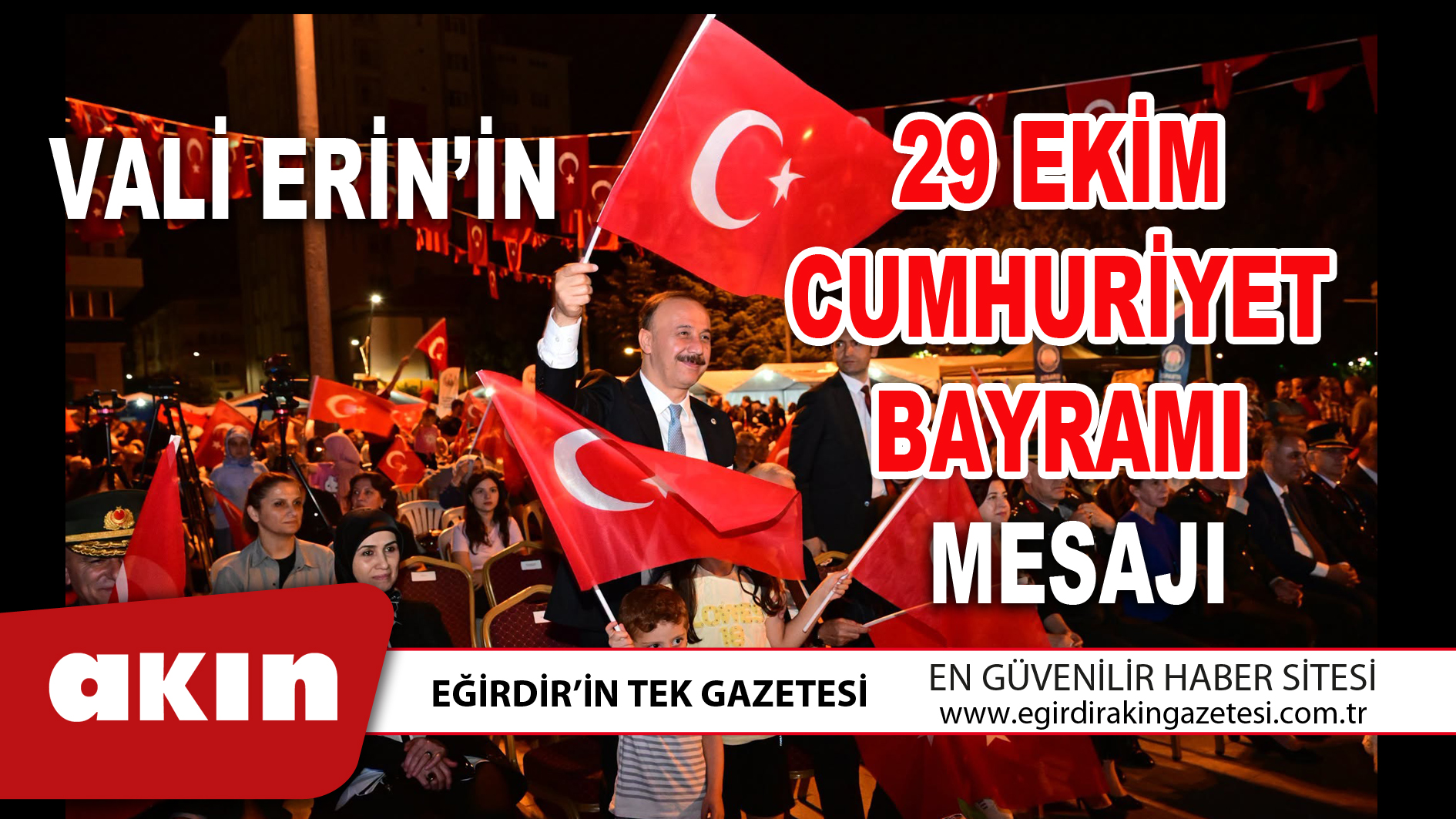 eğirdir haber,akın gazetesi,egirdir haberler,son dakika,VALİ ERİN’İN 29 EKİM CUMHURİYET BAYRAMI MESAJI