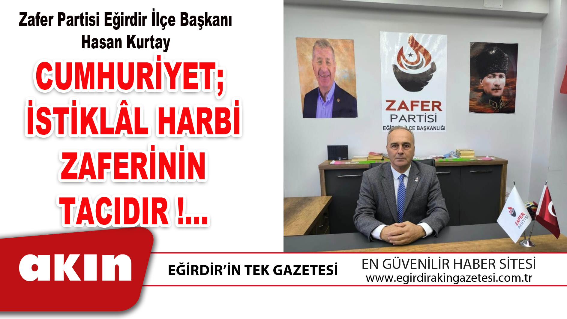 eğirdir haber,akın gazetesi,egirdir haberler,son dakika,CUMHURİYET İSTİKLÂL HARBİ ZAFERİNİN TACIDIR