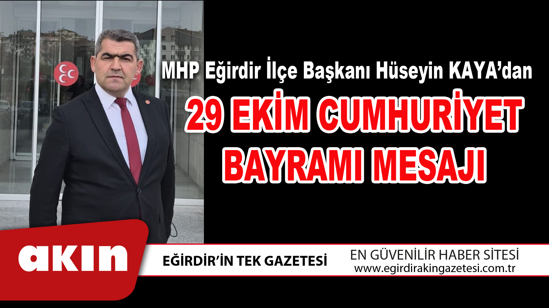 MHP Eğirdir İlçe Başkanı Hüseyin KAYA’dan 29 EKİM CUMHURİYET BAYRAMI MESAJI