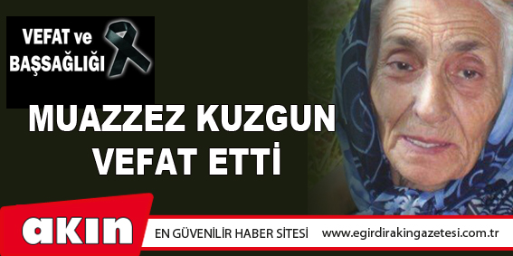 Muazzez Kuzgun Vefat Etti