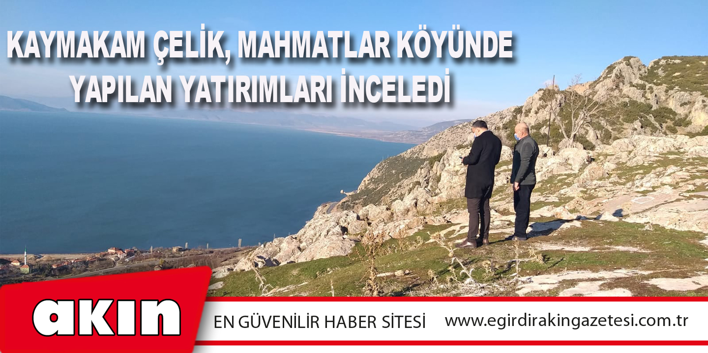 Kaymakam Çelik, Mahmatlar Köyünde Yapılan Yatırımları İnceledi