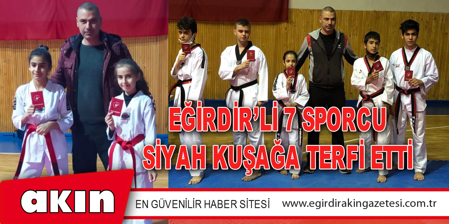 EĞİRDİR’Lİ 7 SPORCU SİYAH KUŞAĞA TERFİ ETTİ