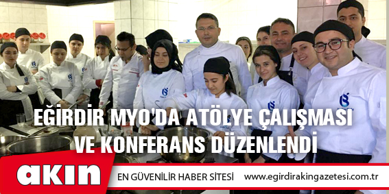 Eğirdir MYO'da Atölye Çalışması ve Konferans Düzenlendi