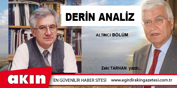 eğirdir haber,akın gazetesi,egirdir haberler,son dakika,DERİN ANALİZ - 6