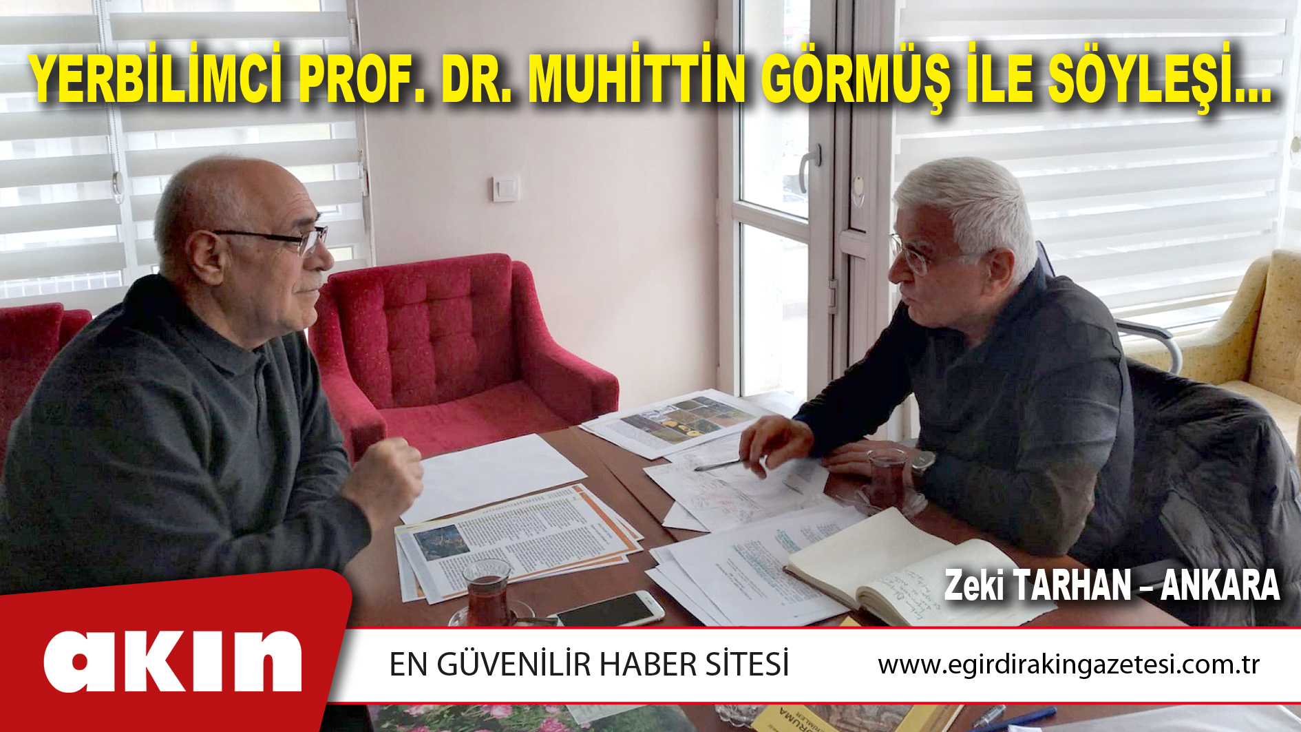 eğirdir haber,akın gazetesi,egirdir haberler,son dakika,YERBİLİMCİ PROF.DR. MUHİTTİN GÖRMÜŞ İLE SÖYLEŞİ…