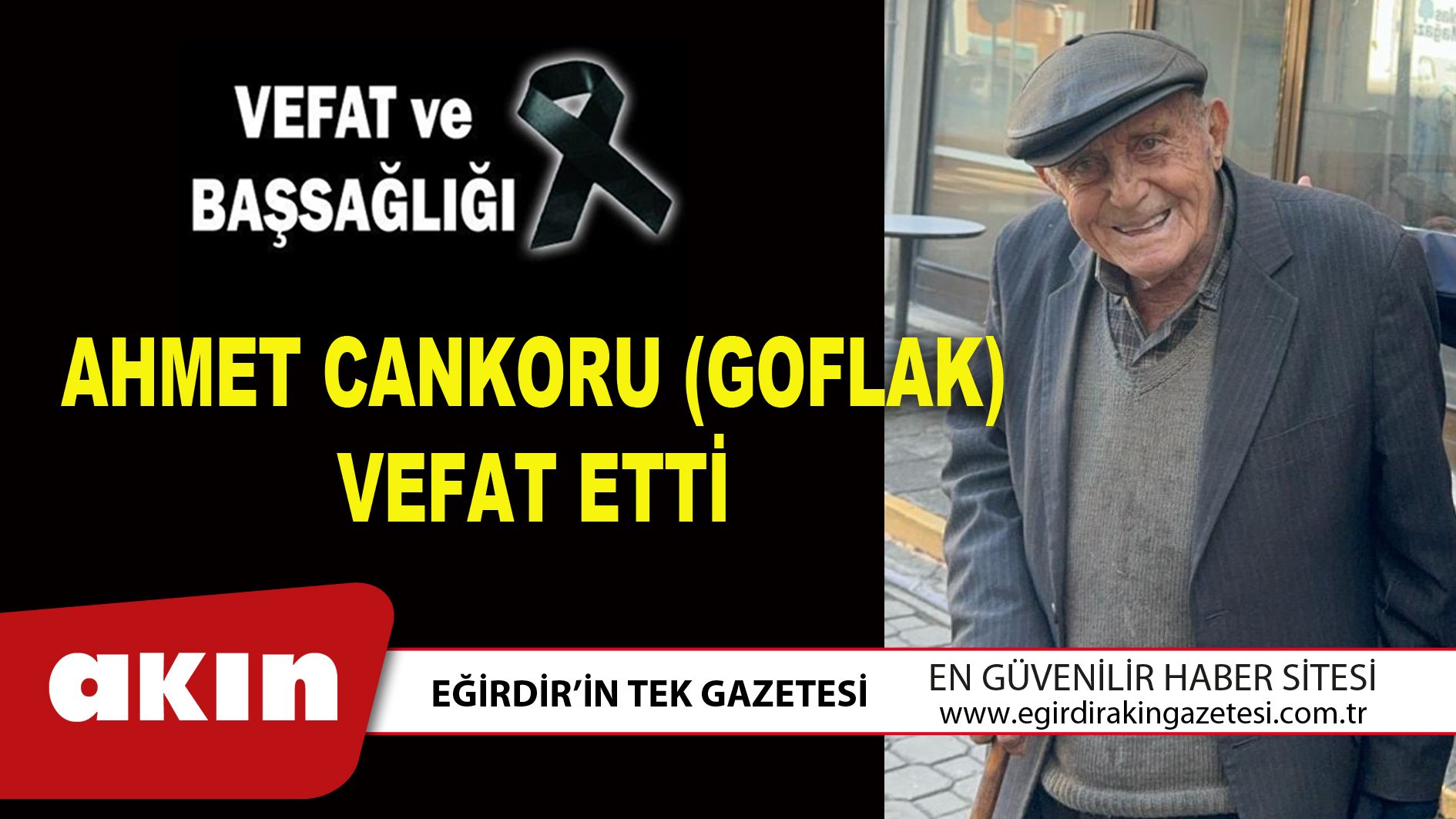 eğirdir haber,akın gazetesi,egirdir haberler,son dakika,AHMET CANKORU (GOFLAK) VEFAT ETTİ