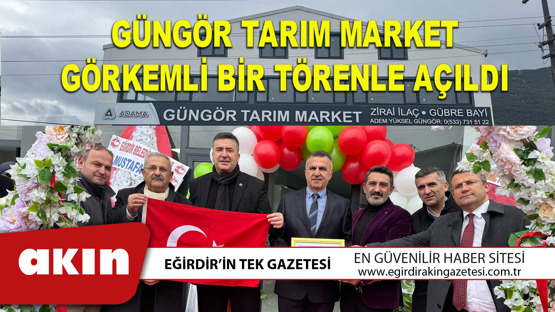GÜNGÖR TARIM MARKET GÖRKEMLİ BİR TÖRENLE AÇILDI