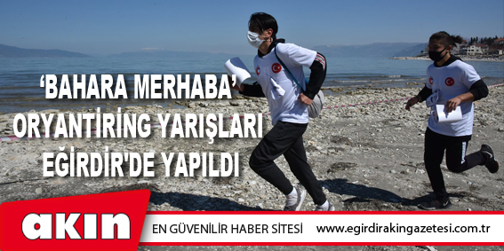 ‘Bahara Merhaba’ Oryantiring Yarışları Eğirdir'de Yapıldı