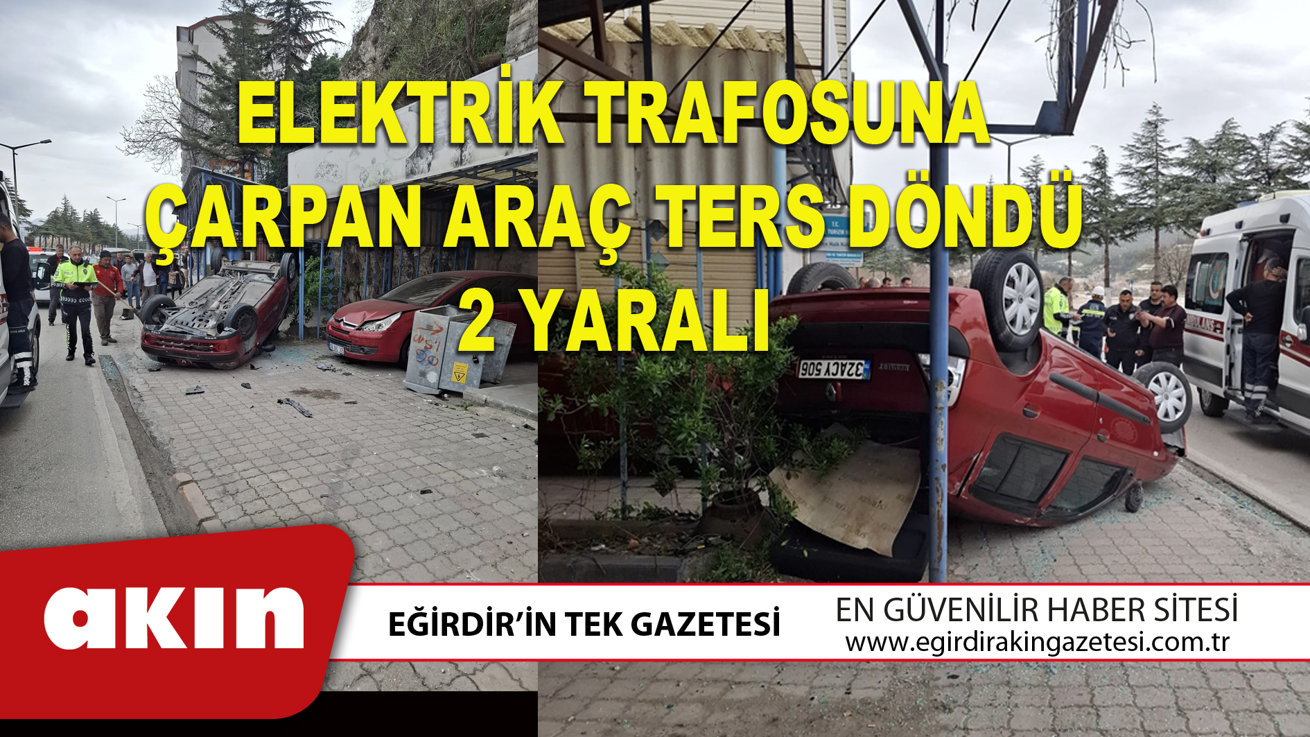 ELEKTRİK TRAFOSUNA ÇARPAN ARAÇ TERS DÖNDÜ 2 YARALI