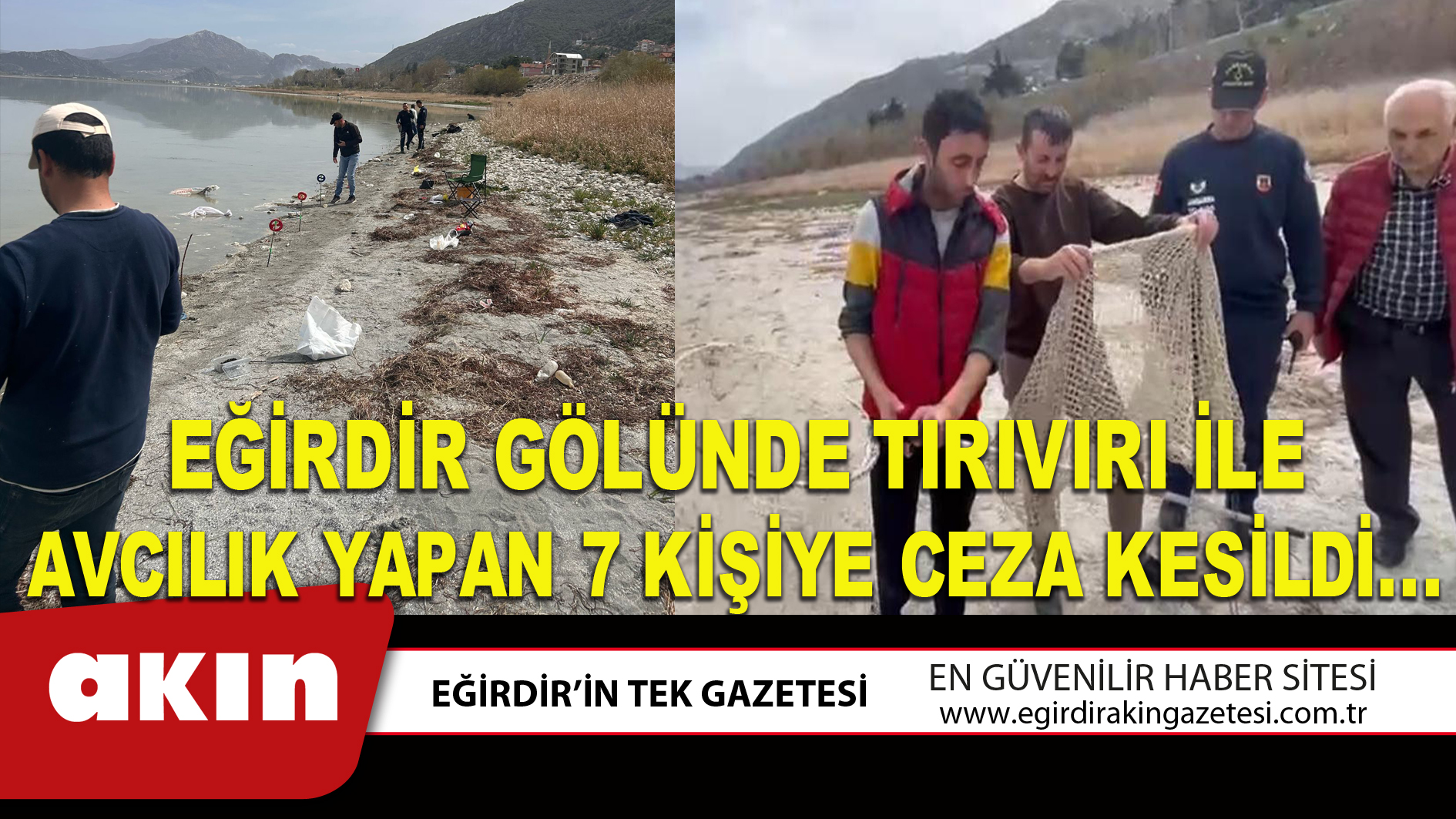 EĞİRDİR GÖLÜNDE TIRIVIRI İLE AVCILIK YAPAN 7 KİŞİYE CEZA KESİLDİ...