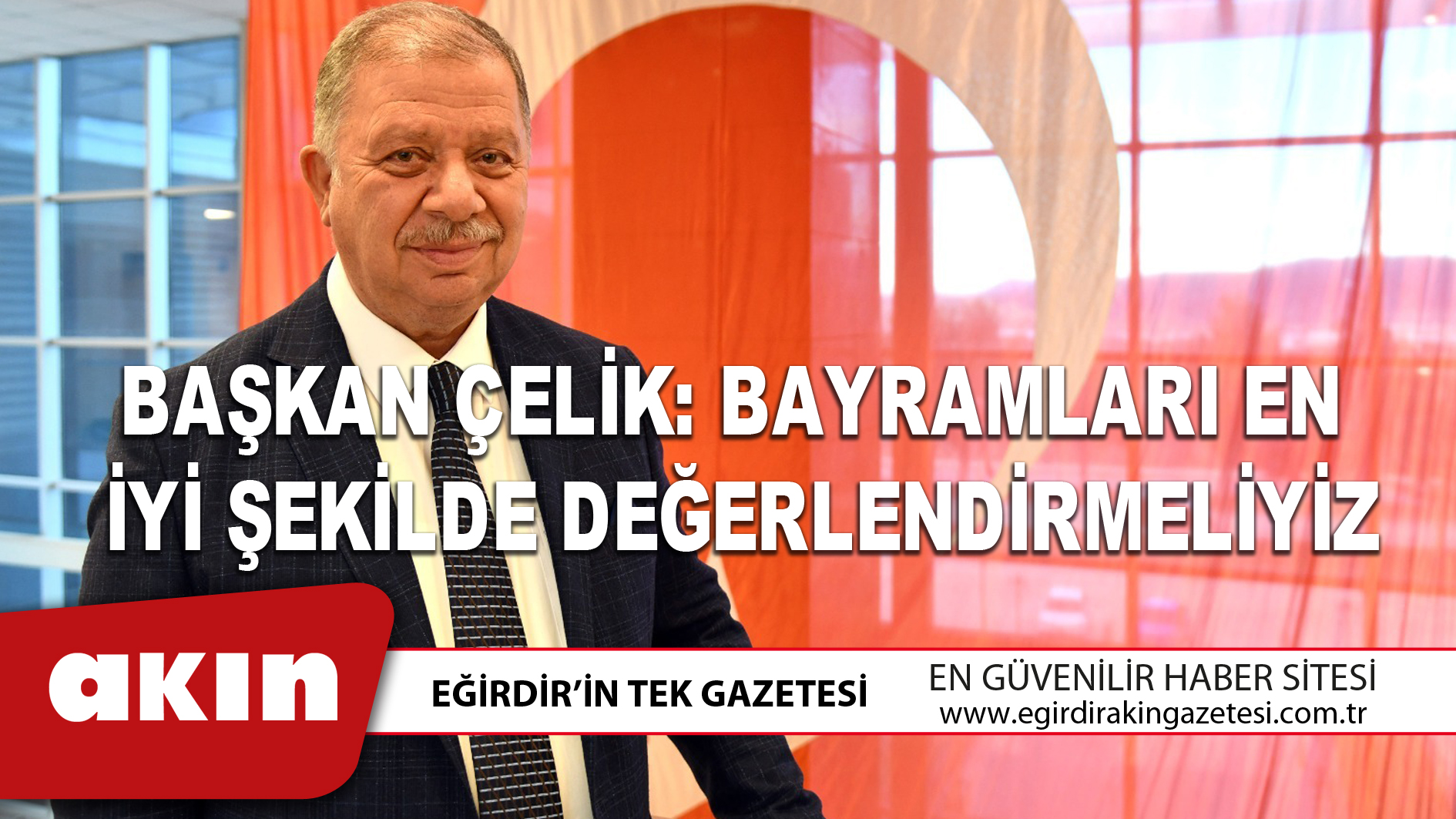 BAŞKAN ÇELİK: BAYRAMLARI EN  İYİ ŞEKİLDE DEĞERLENDİRMELİYİZ