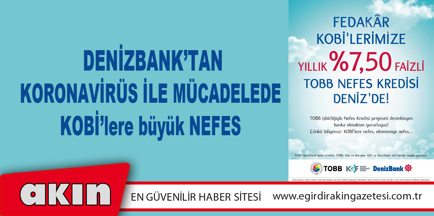 Denizbank’tan Koronavirüs İle Mücadelede Kobi’lere Büyük Nefes