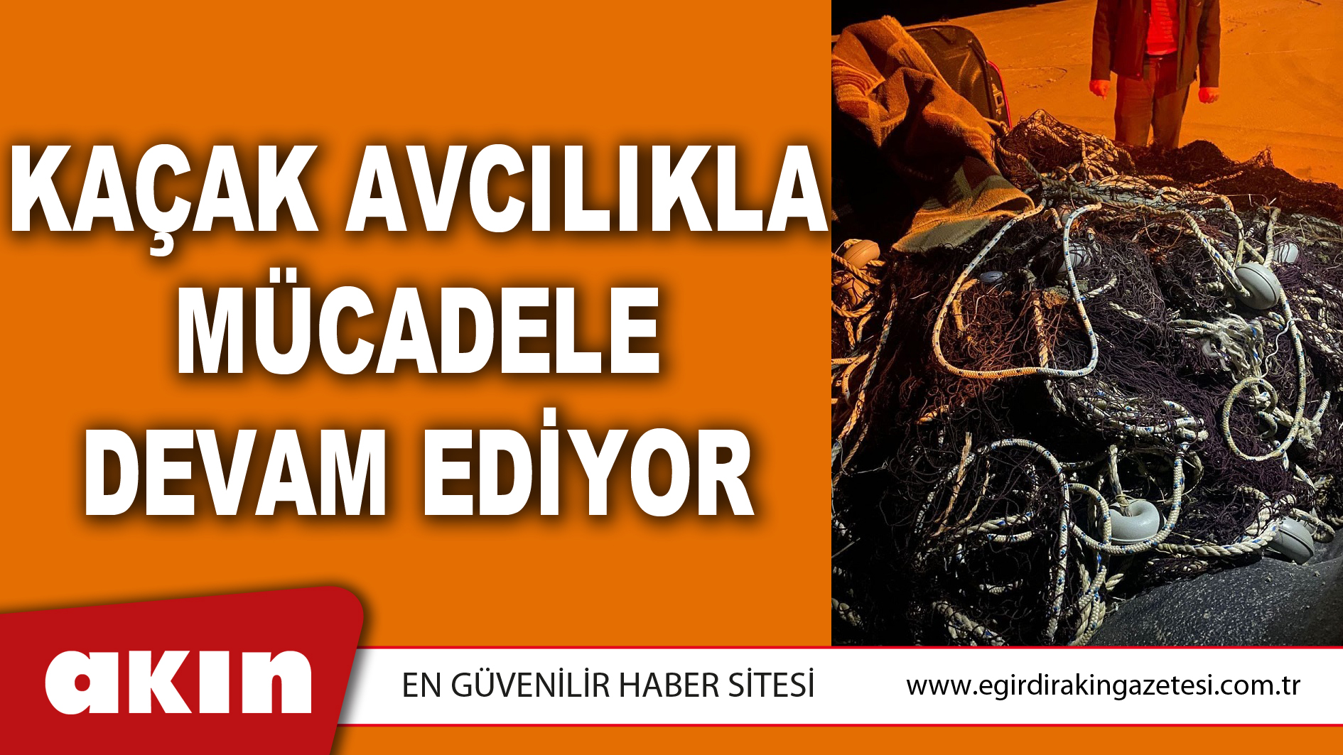 KAÇAK AVCILIKLA MÜCADELE DEVAM EDİYOR