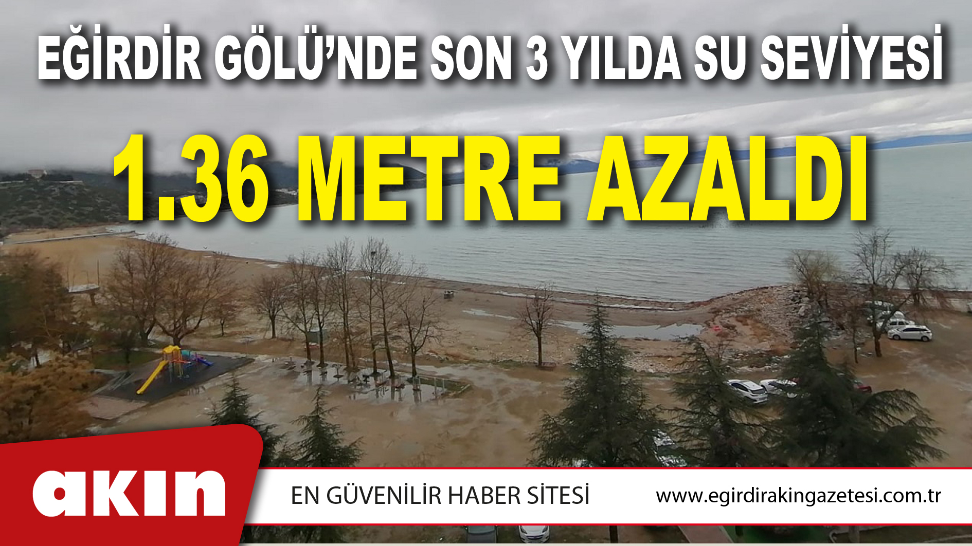EĞİRDİR GÖLÜ’NDE SON 3 YILDA SU SEVİYESİ 1.36 METRE AZALDI