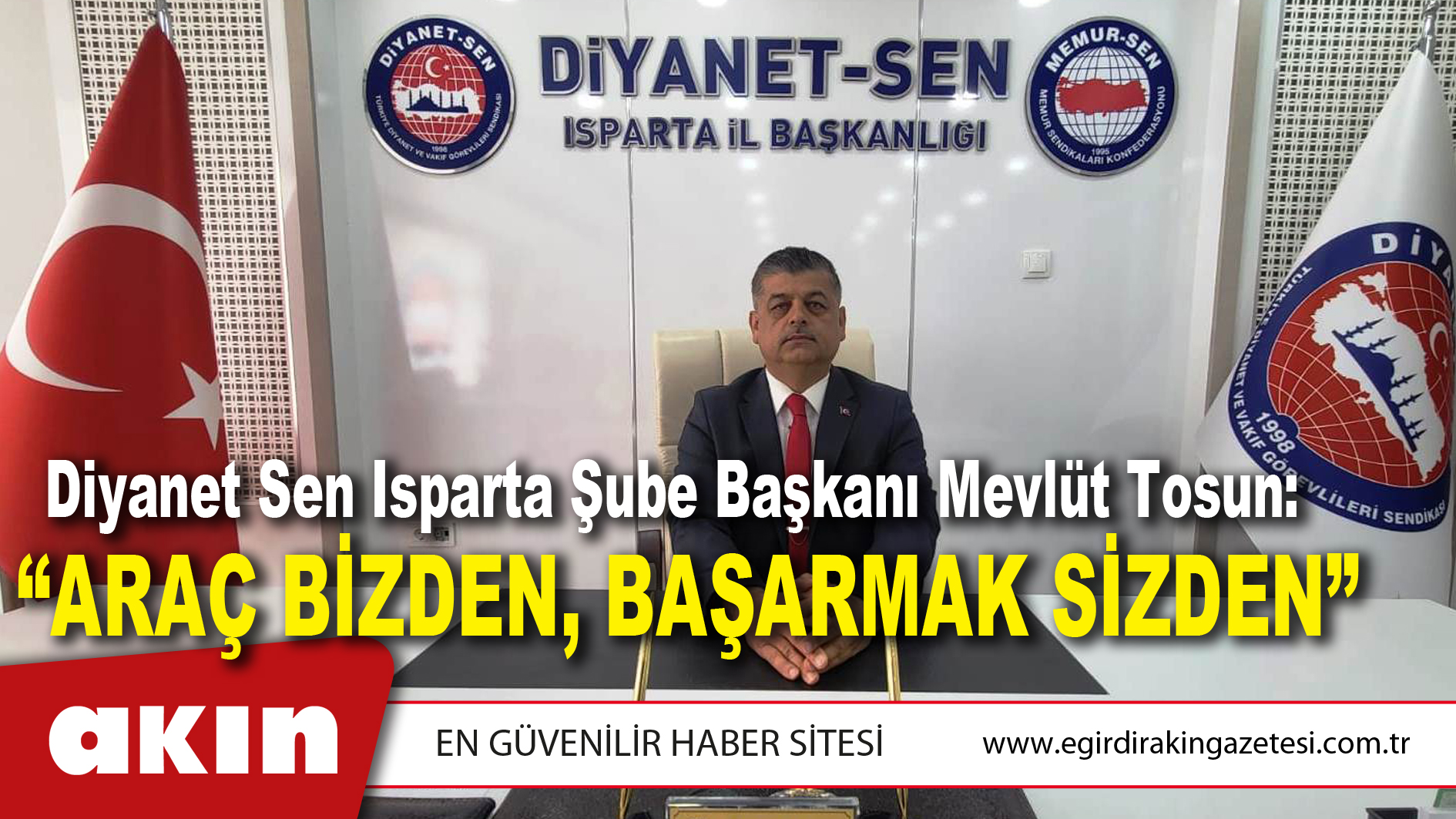 Diyanet Sen Isparta Şube Başkanı Mevlüt Tosun: “Araç Bizden, Başarmak Sizden”