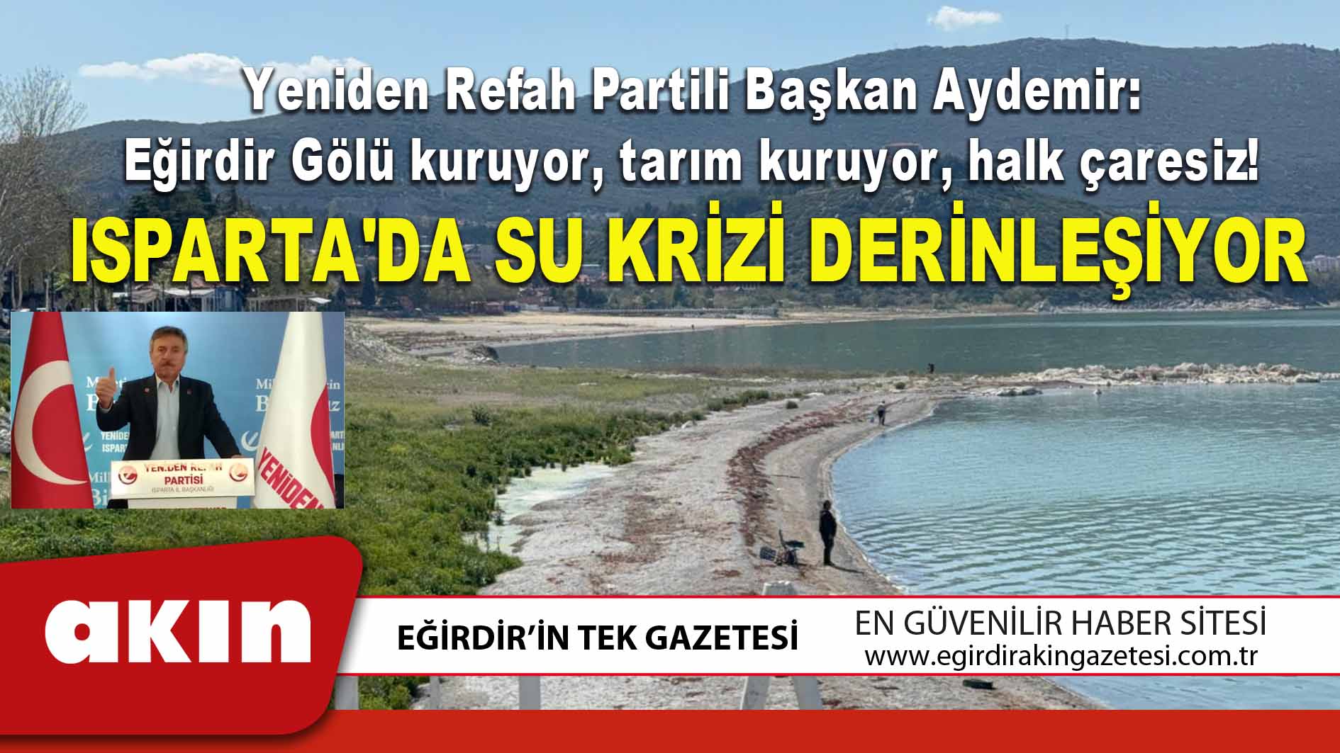 Yeniden Refah Partili Başkan Aydemir Eğirdir Gölü kuruyor tarım kuruyor halk çaresiz