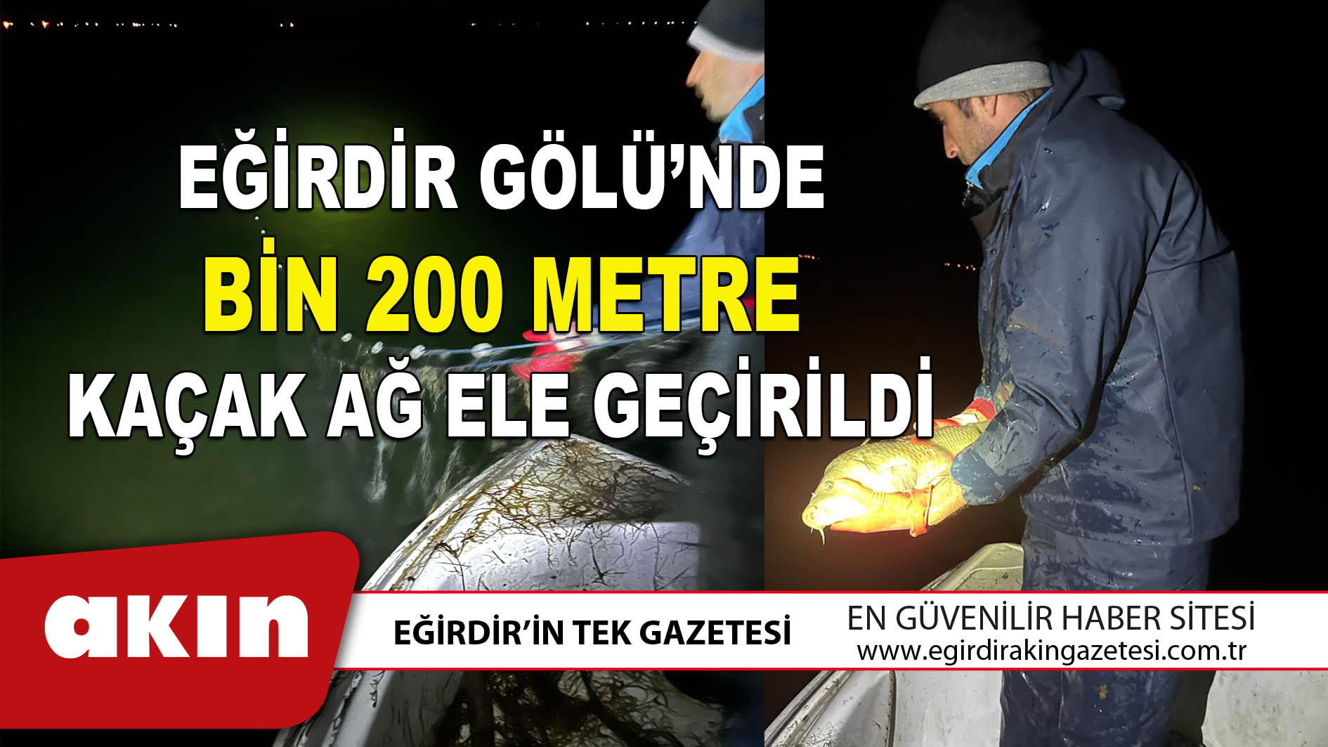 EĞİRDİR GÖLÜ’NDE BİN 200 METRE KAÇAK AĞ ELE GEÇİRİLDİ