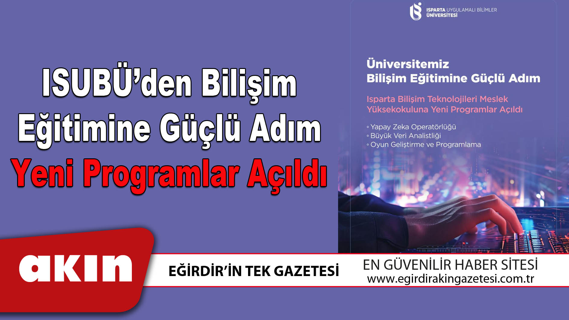 eğirdir haber,akın gazetesi,egirdir haberler,son dakika,ISUBÜ’den Bilişim Eğitimine Güçlü Adım Yeni Programlar Açıldı